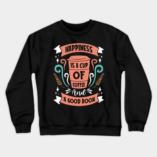 Happiness is a cup of coffee and a good book Crewneck Sweatshirt